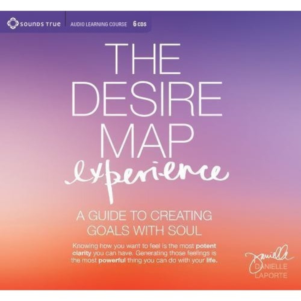 Desire Map‎ Experience : Guide to Creating Goals w/Soul by D. LaPorte Manifest!